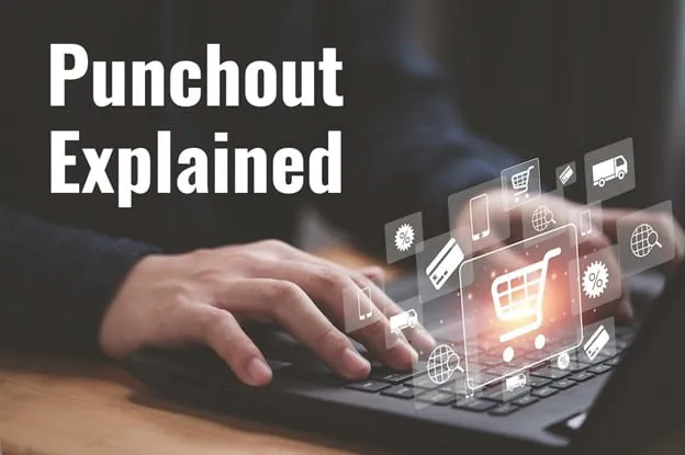 What is Punchout? Streamlining E-Procurement with Punchout Catalogs 14 -